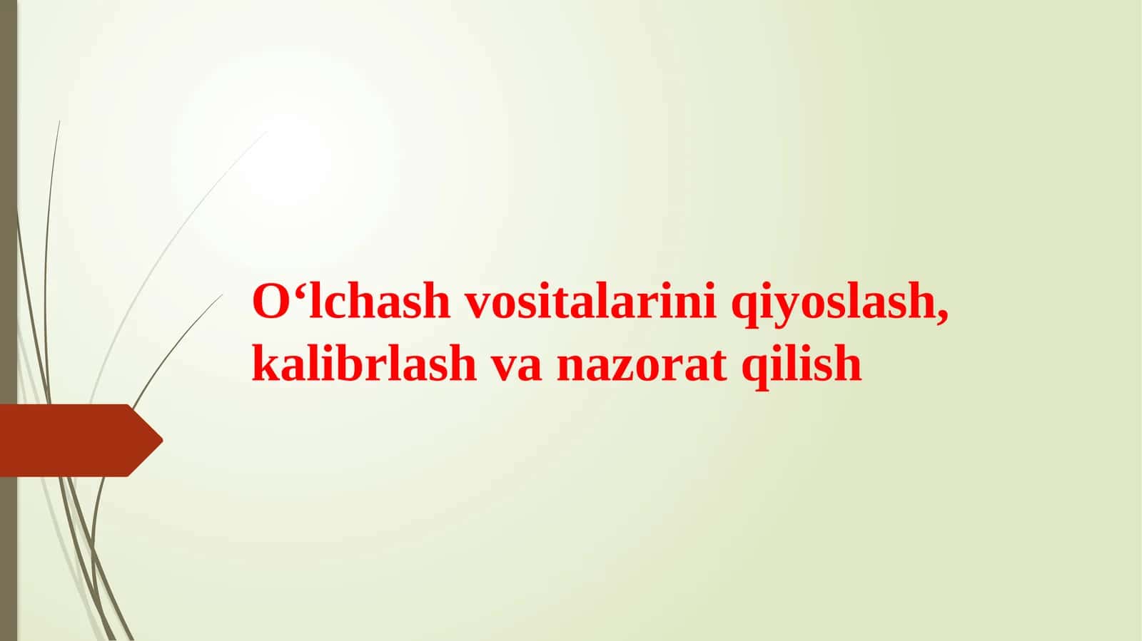 O‘lchash vositalarini qiyoslash, kalibrlash va nazorat qilish