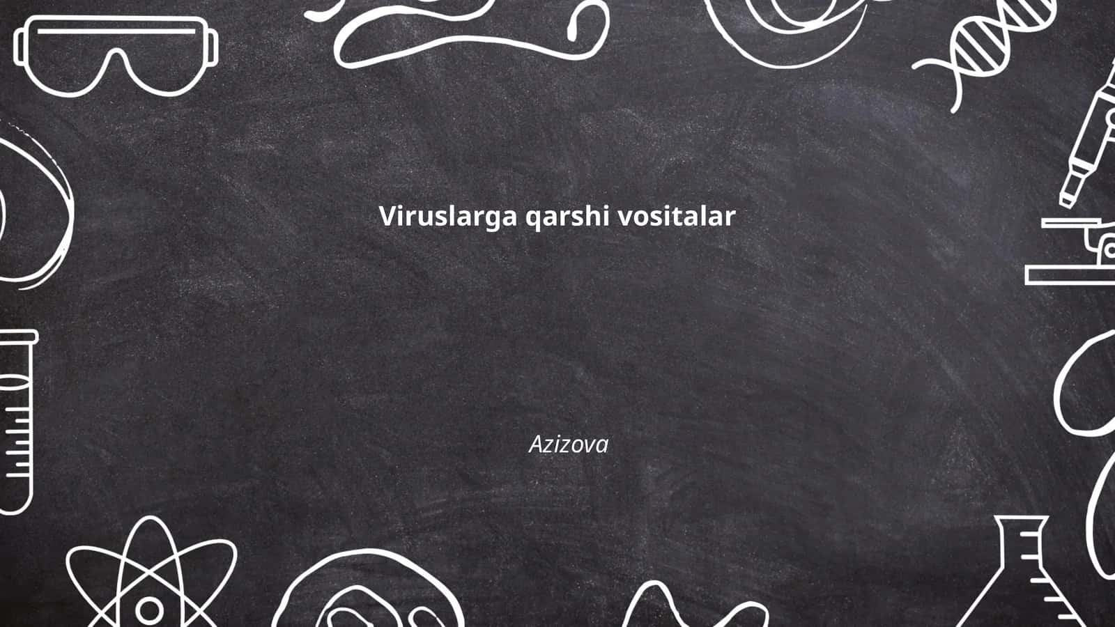 Viruslarga qarshi vositalar Azizova