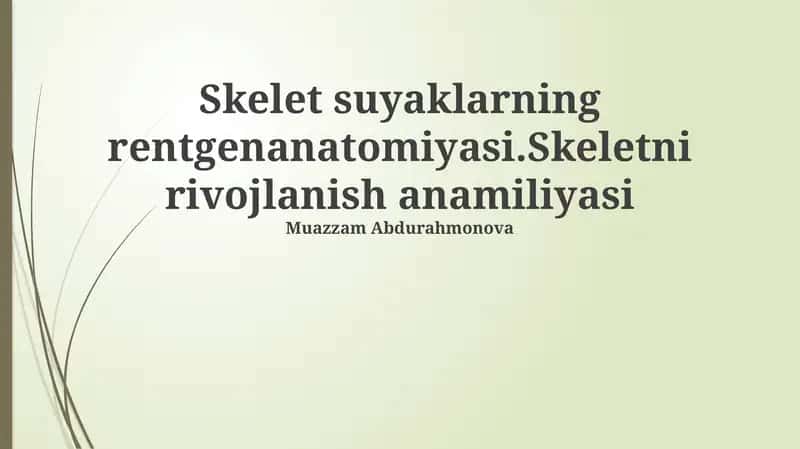 Skelet suyaklarning rentgenanatomiyasi.Skeletni rivojlanish anamiliyasi