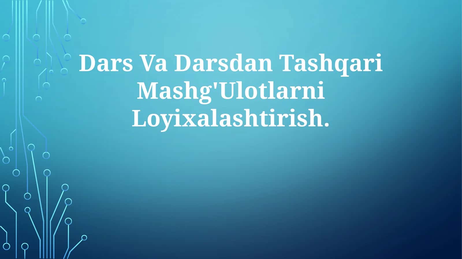 Dars Va Darsdan Tashqari Mashg'Ulotlarni Loyixalashtirish