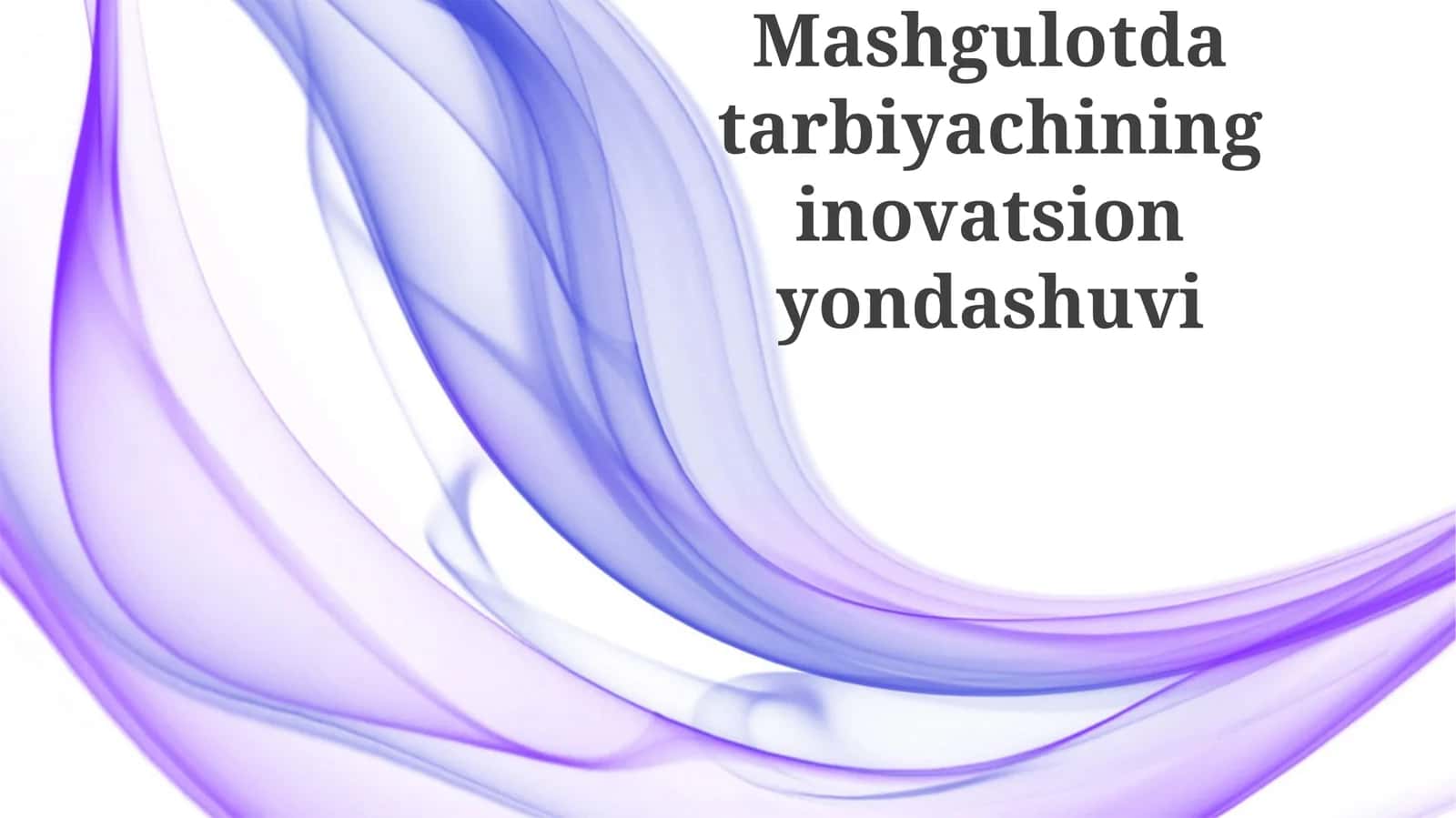 Mashgulotda tarbiyachining inovatsion yondashuvi