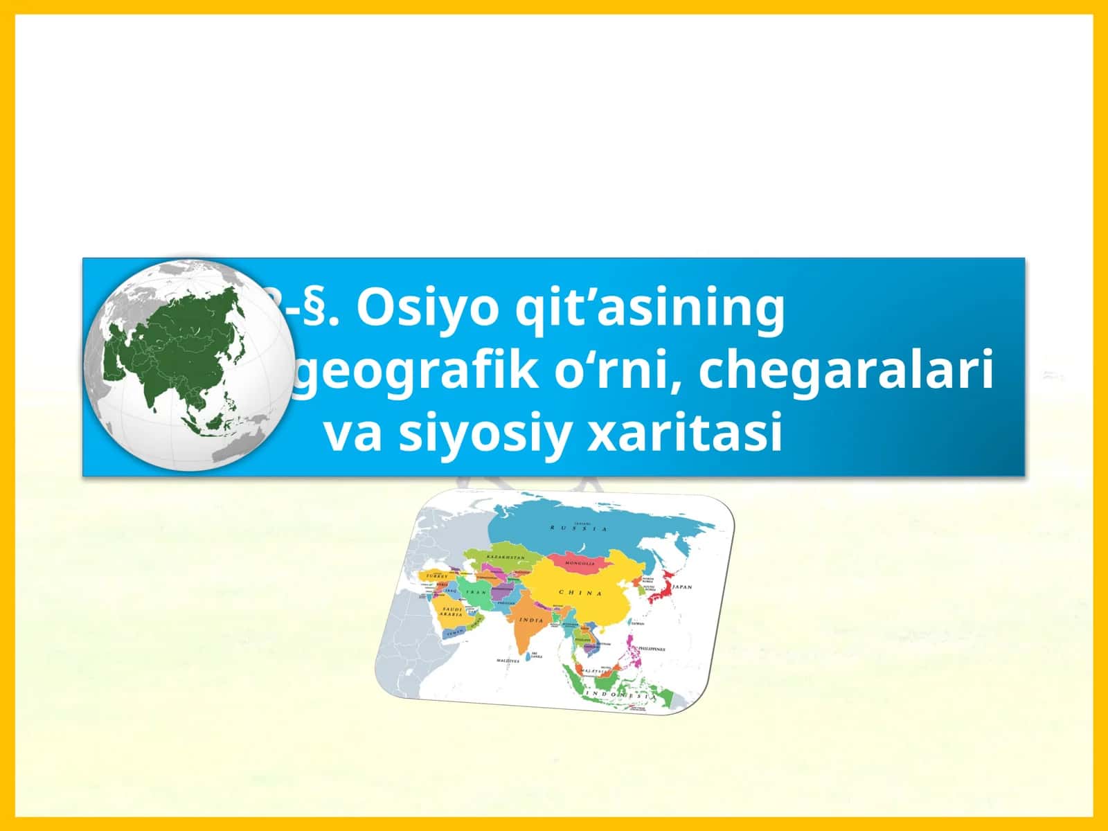 32-§.Osiyoqit’asininggeografiko‘rni, chegara larivasiyosiyxaritasi