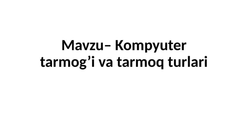 Kompyuter tarmog’i va tarmoq turlari