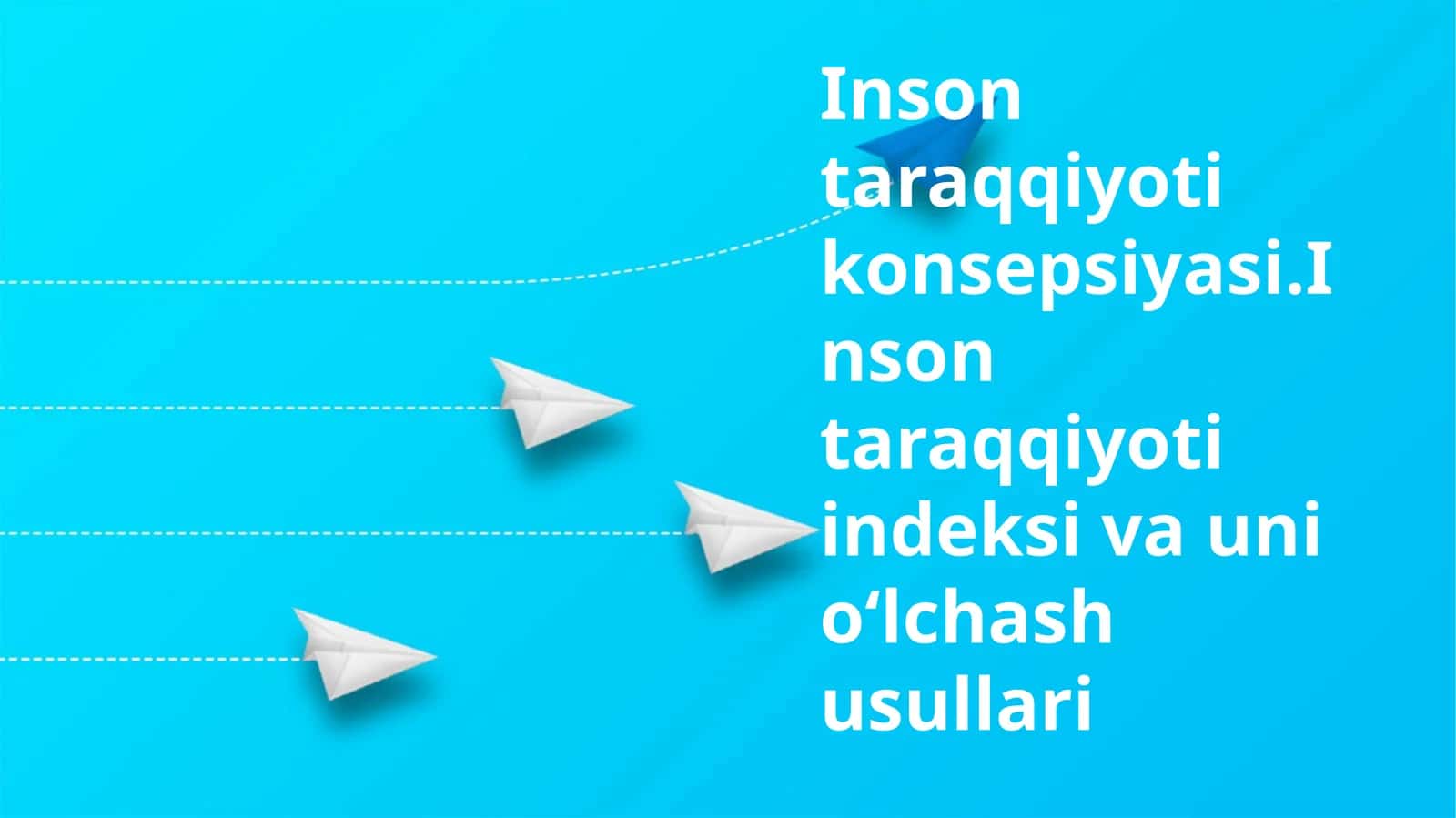 Inson taraqqiyoti konsepsiyasi.Inson taraqqiyoti indeksi va uni oʻlchash usullari