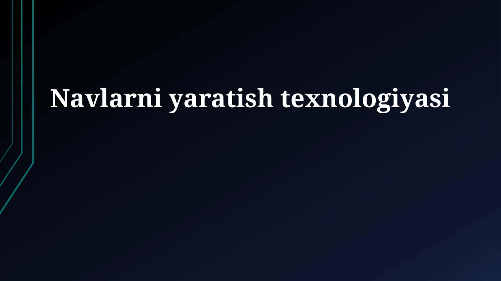 Navlarni yaratish texnologiyasi