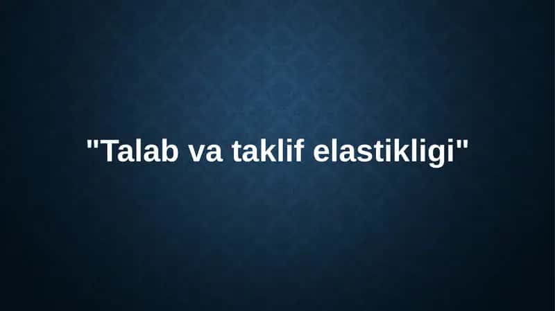 Talab va taklif elastikligi