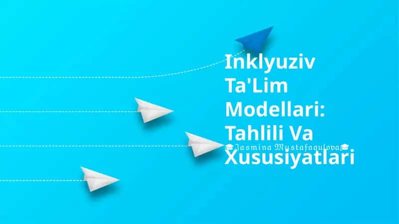 Inklyuziv Ta'Lim Modellari: Tahlili Va Xususiyatlari