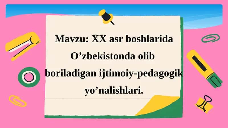 XX asr boshlarida O’zbekistonda olib boriladigan ijtimoiy-pedagogik yo’nalishlari