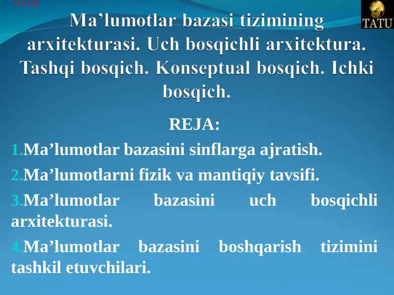 Ma’lumotlar bazasi tizimining arxitekturasi. Uch bosqichli arxitektura. Tashqi bosqich. Konseptual bosqich. Ichki bosqich.