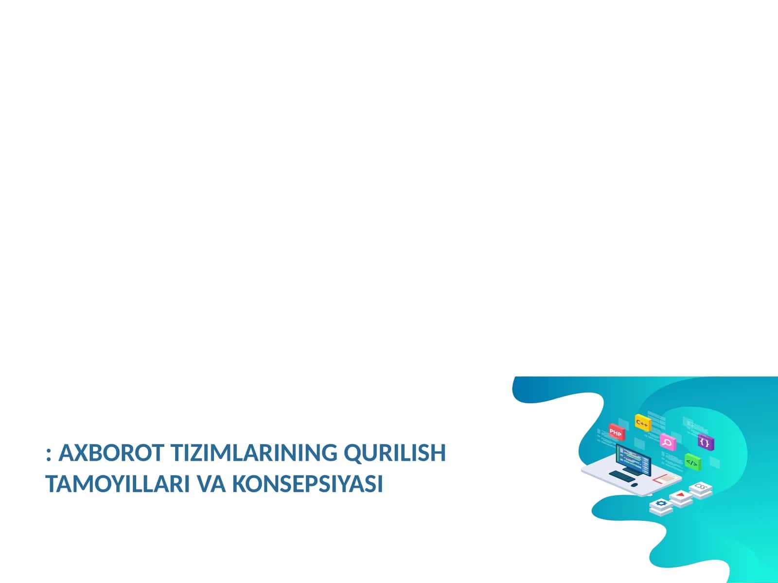 Axborot Tizimlarining Qurilish Tamoyillari va Konsepsiyasi