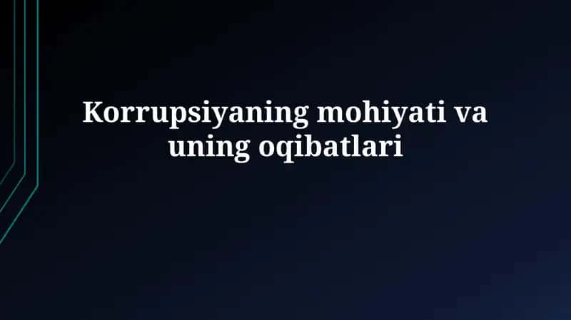 Korrupsiyaningmohiyati va uning oqibatlari
