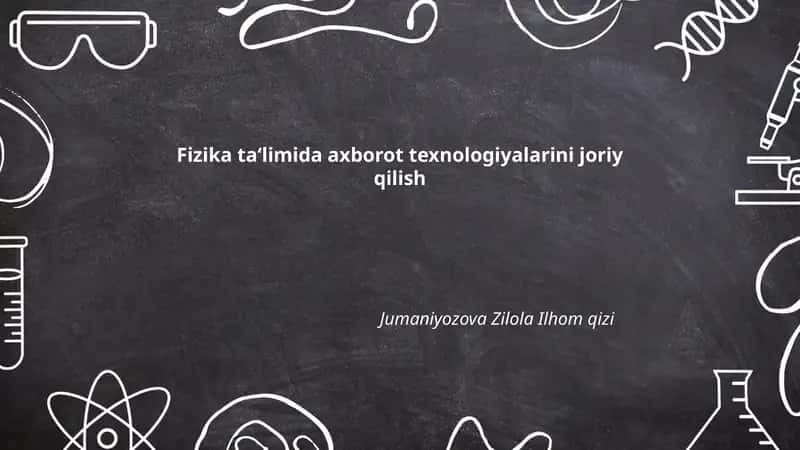 Axborot texnologiyalarining fizika ta'limidagi roli