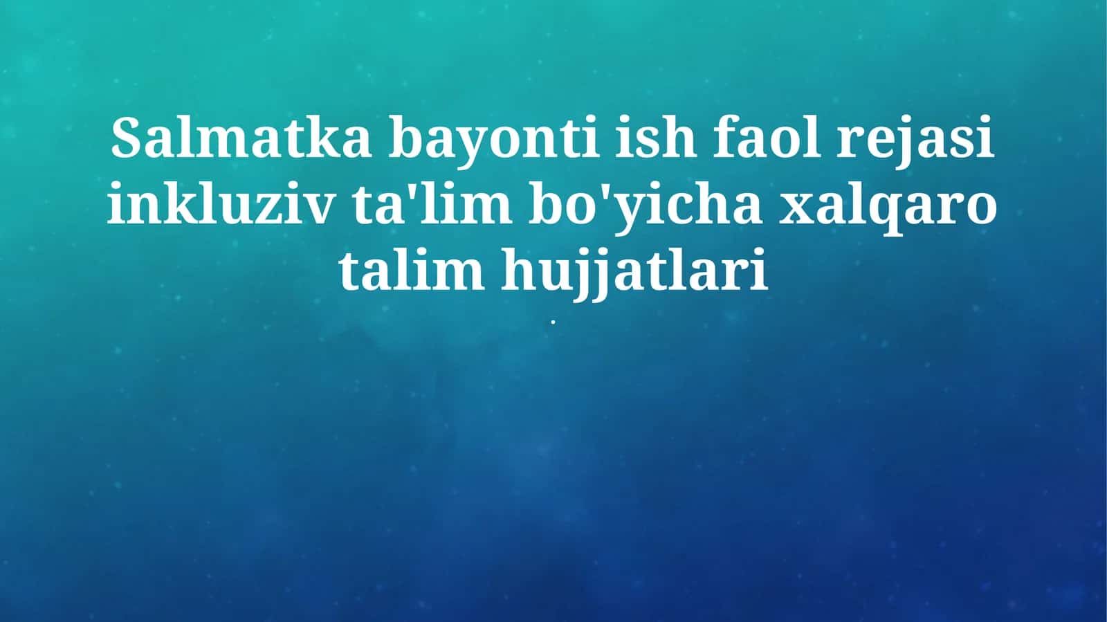 Inklyuziv taʼlim boʻyicha xalqaro hujjatlar