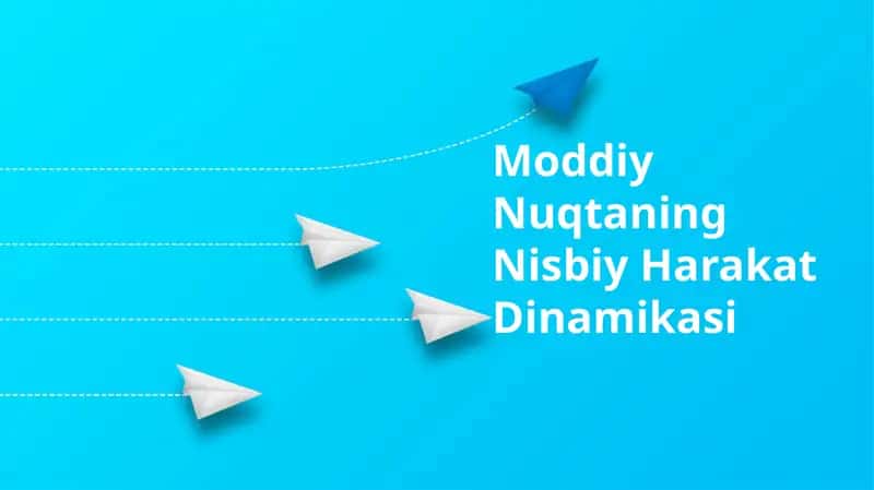 Moddiy Nuqtaning Nisbiy Harakat Dinamikasi