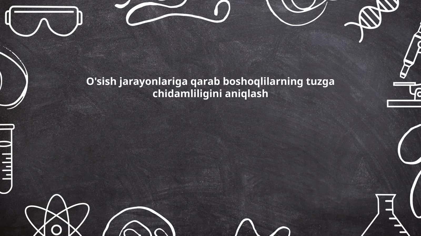O'sish jarayonlariga qarab boshoqlilarning tuzga chidamliligini aniqlash