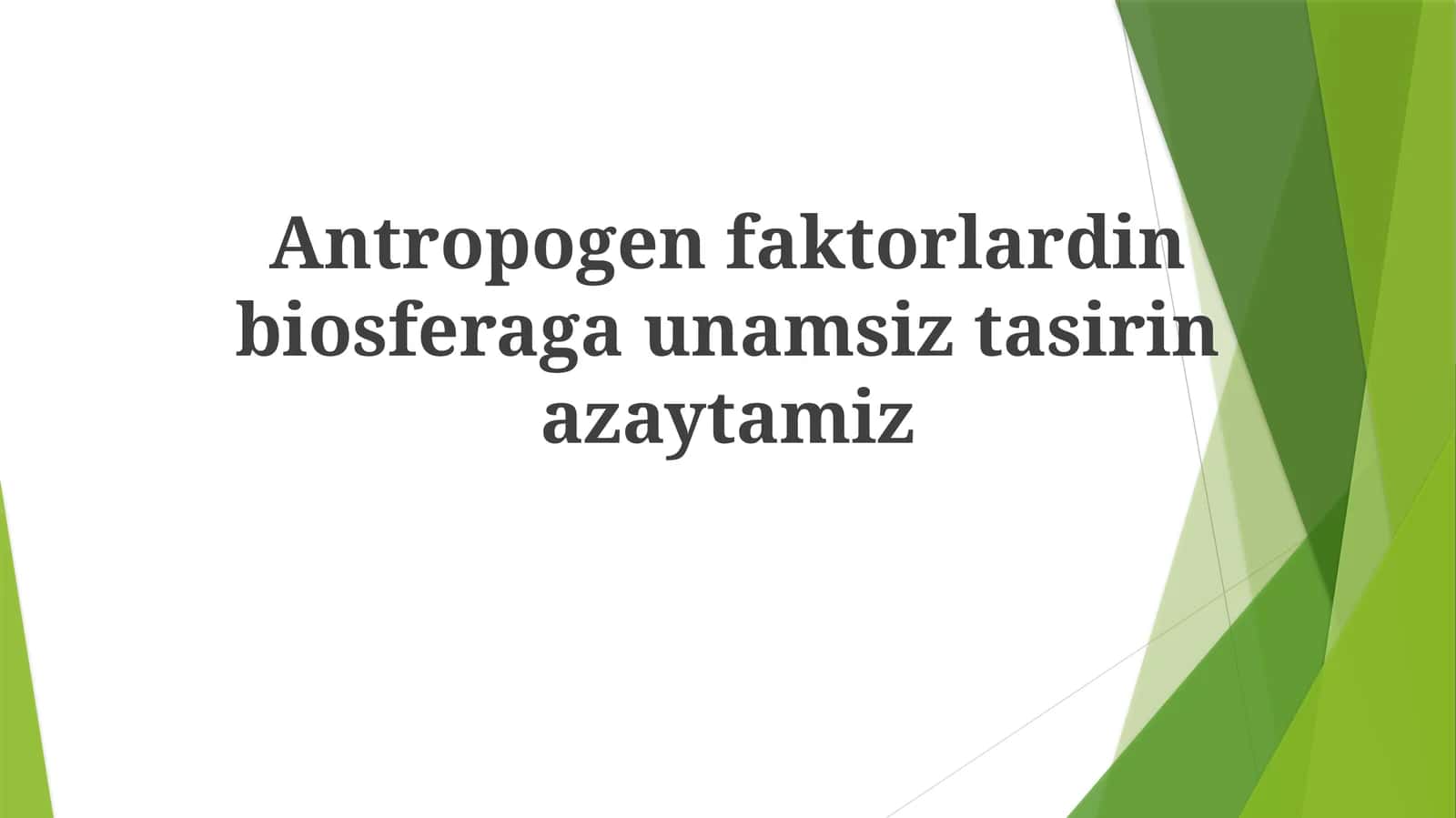 Antropogenfaktorlardinbiosferagaunamsiztasirinazaytamiz