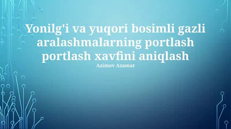 Yonilg'i va yuqori bosimli gazli aralashmalarning portlash portlash xavfini aniqlash