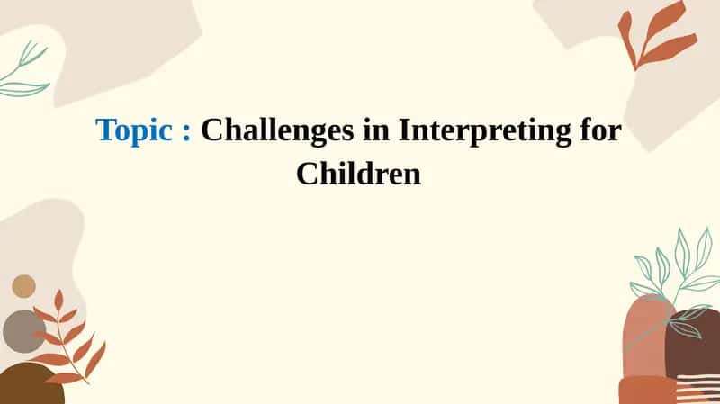 Challenges in Interpreting for Children