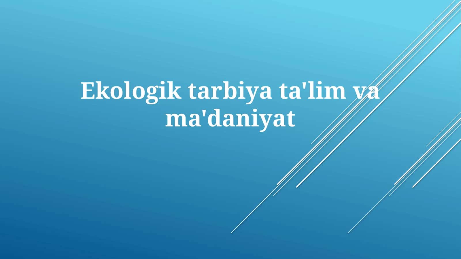 Ekologik tarbiya, ta'lim va madaniyat