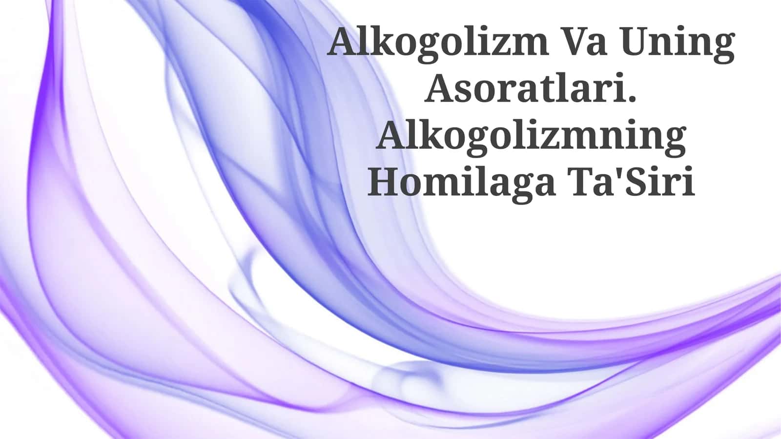 Alkogolizm Va Uning Asoratlari. Alkogolizmning Homilaga Ta'Siri