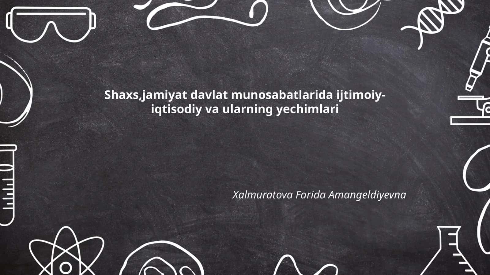 Shaxs, jamiyat davlat munosabatlarida ijtimoiy-iqtisodiy va ularning yechimlari