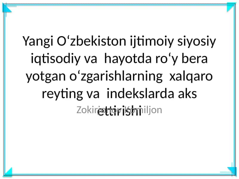Yangi Oʻzbekiston ijtimoiy siyosiy iqtisodiy va hayotda roʻy bera yotgan oʻzgarishlarning xalqaro reyting va indekslarda aks ettirishi