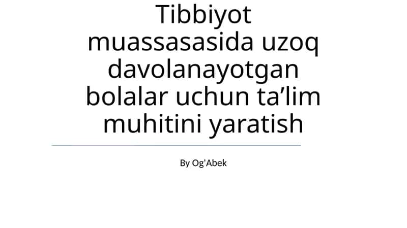 Tibbiyot muassasasida uzoq davolanayotgan bolalar uchun taʼlim muhitini yaratish