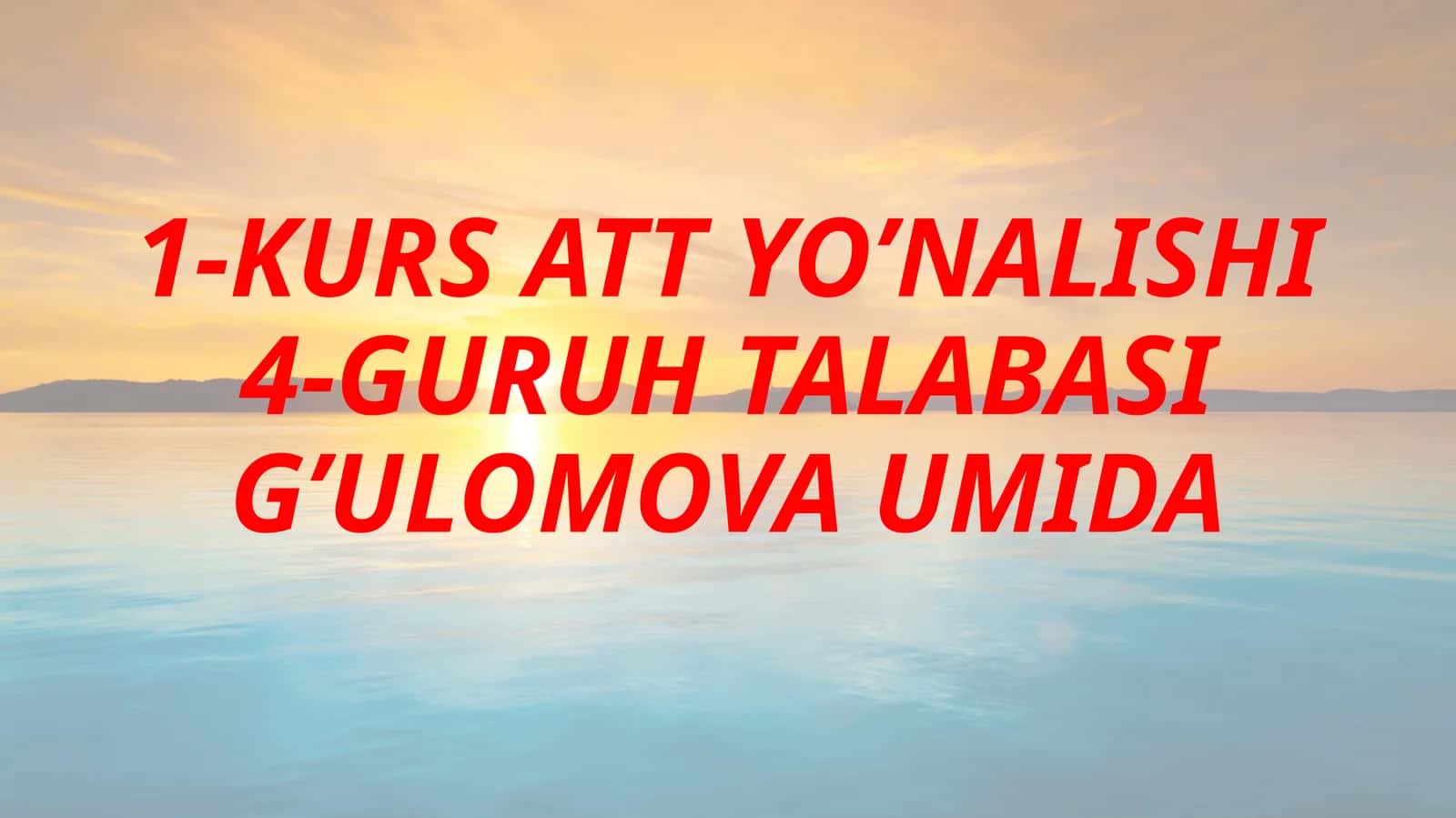 KURS ATT YO’NALISHI 4-GURUH TALABASI G’ULOMOVA UMIDA