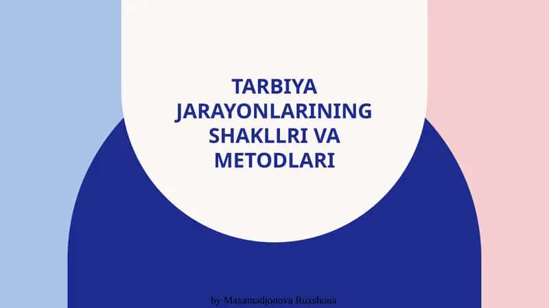 Tarbiya jarayonlarining shakllri va metodlari