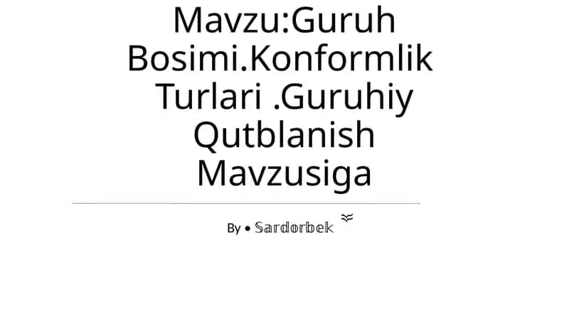 Guruh Bosimi.Konformlik Turlari.Guruhiy Qutblanish Mavzusiga