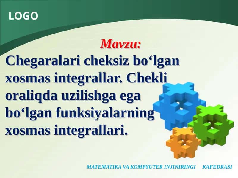 Chegaralari cheksiz bo‘lgan xosmas integrallar. Chekli oraliqda uzilishga egabo‘lgan funksiyalarningxosmas integrallari