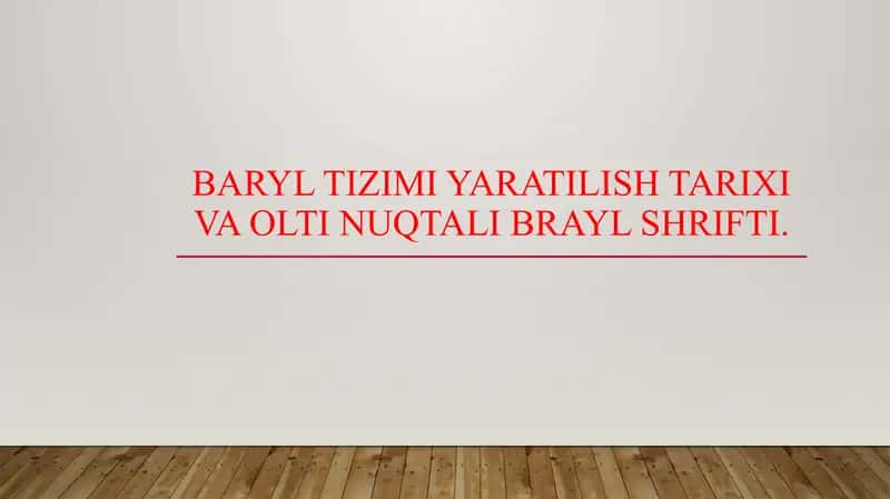 Baryl tizimi yaratilish tarixi va olti nuqtali Brayl shrifti.