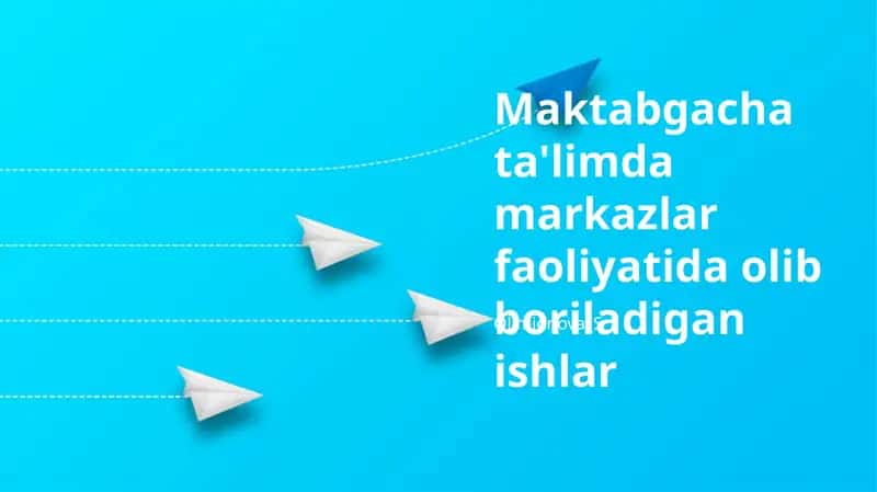 Maktabgacha ta'limda markazlar faoliyatida olib boriladigan ishlar
