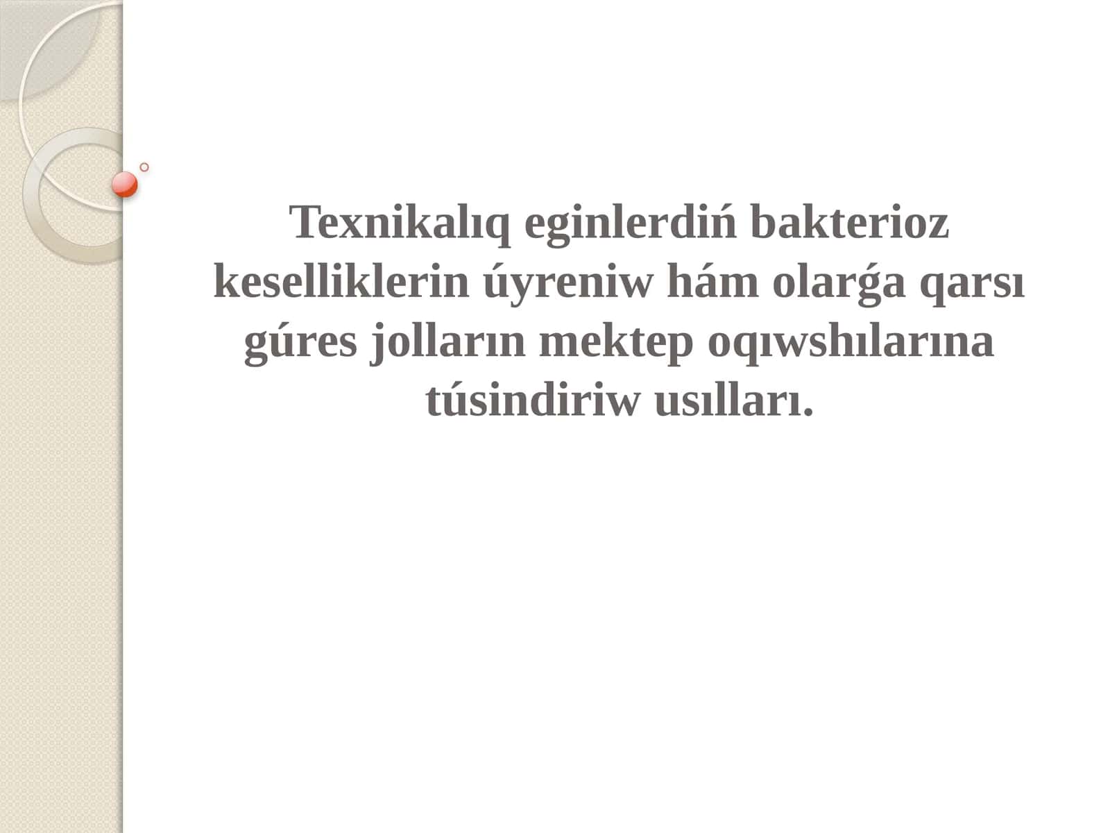 Texnikalıq eginlerdiń bakterioz keselliklerin úyreniw hám olarǵa qarsı gúres jolların mektep oqıwshılarına túsindiriw usılları.