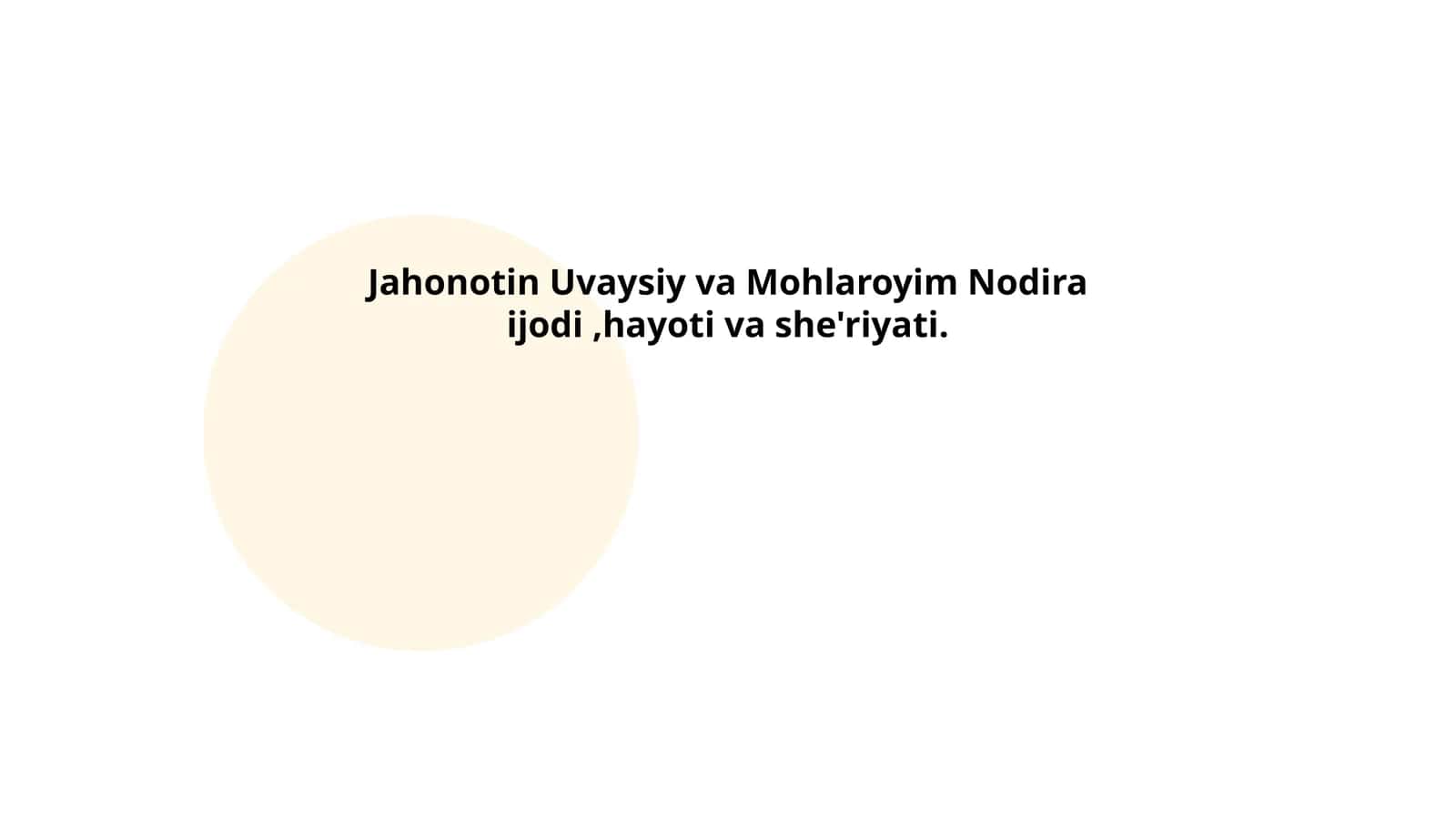 Jahonotin Uvaysiy va Mohlaroyim Nodira ijodi,hayoti va she'riyati