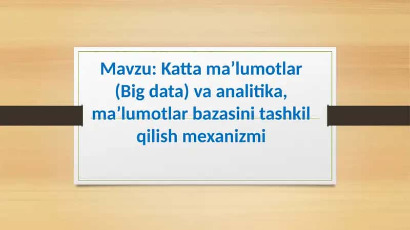 Katta ma’lumotlar (Big data) va analitika, ma’lumotlar bazasini tashkil qilish mexanizmi