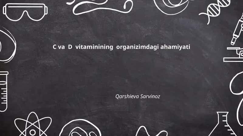 C va D vitaminining organizimdagi ahamiyati