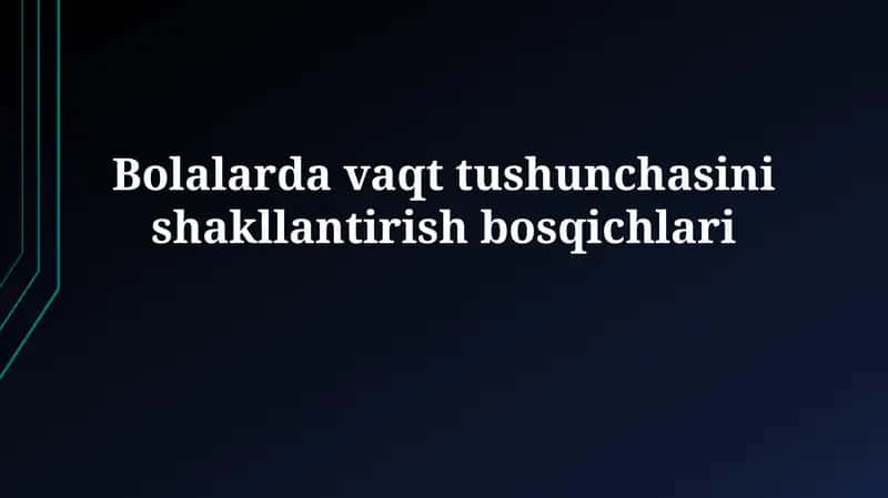 Bolalarda vaqt tushunchasinishakllantirishbosqichlari