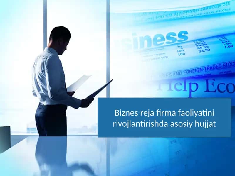Biznes reja firma faoliyatini rivojlantirishda asosiy hujjat