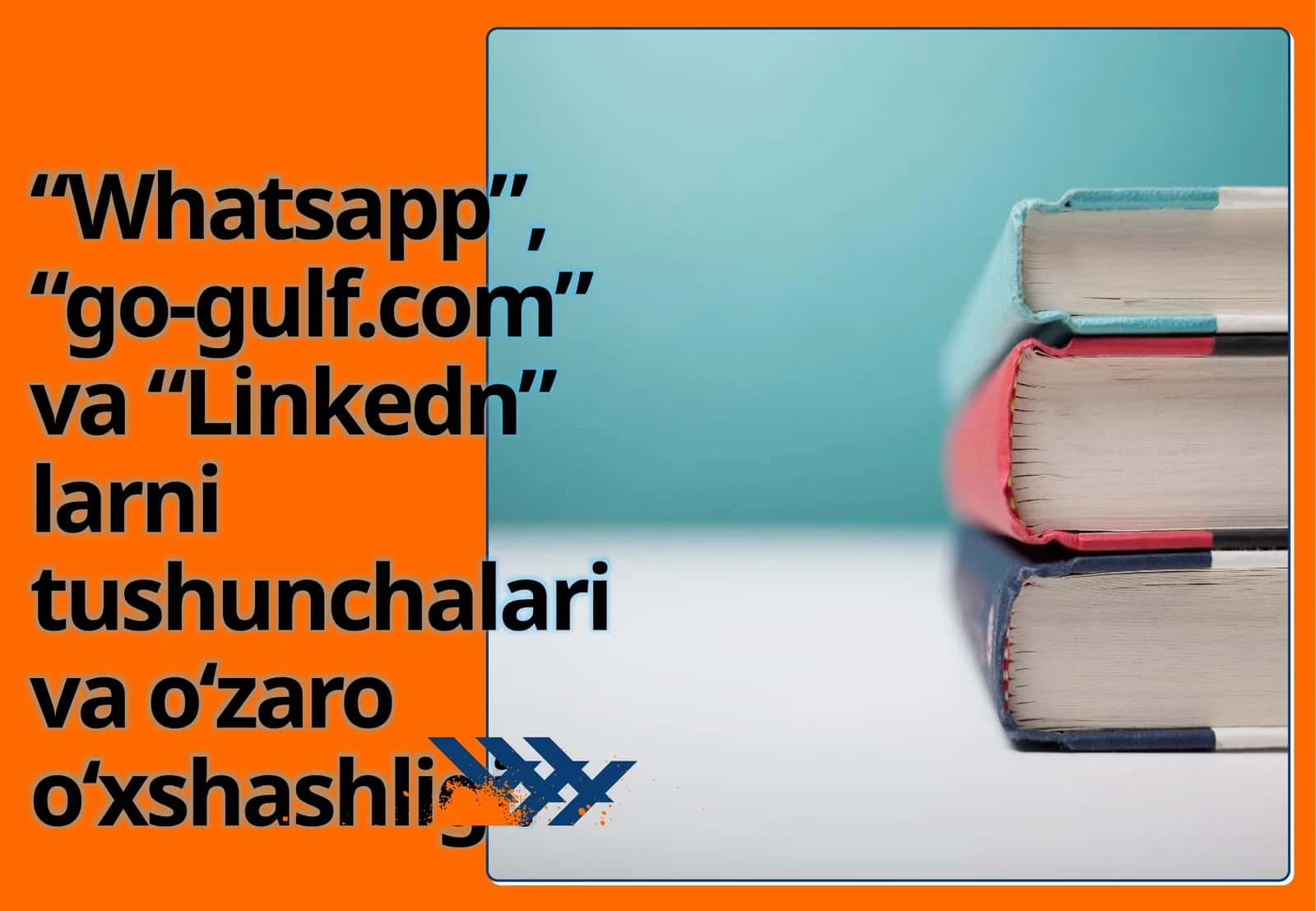 “Whatsapp”, “go-gulf.com” va “Linkedn” larni tushunchalari