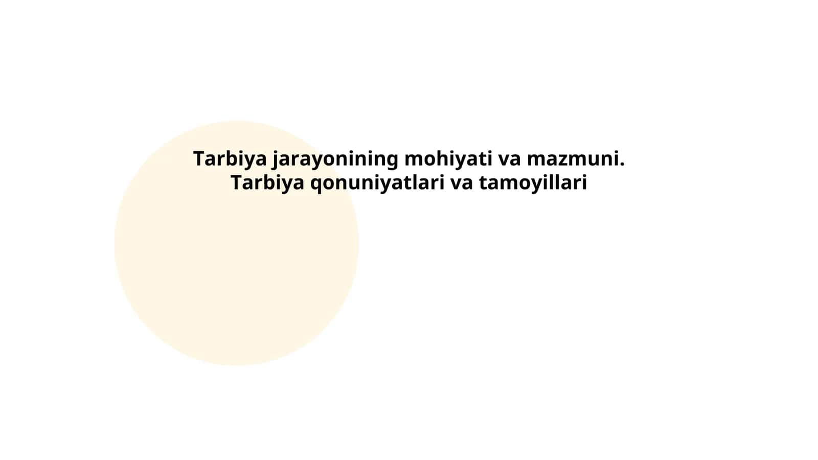 Tarbiya jarayonining mohiyati va mazmuni. Tarbiya qonuniyatlari va tamoyillari