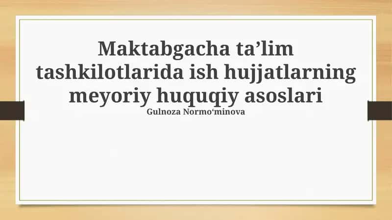 Maktabgacha taʼlim tashkilotlarida ish hujjatlarning meyoriy huquqiy asoslari