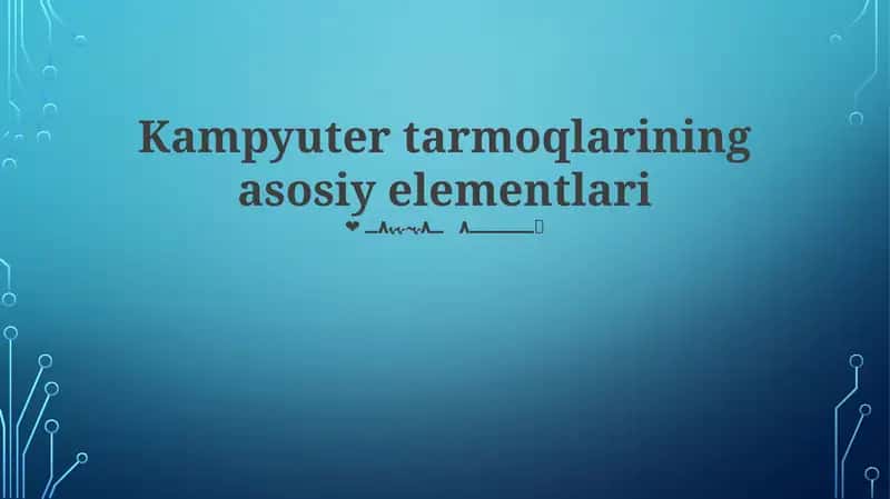 Kampyuter tarmoqlarining asosiy elementlari