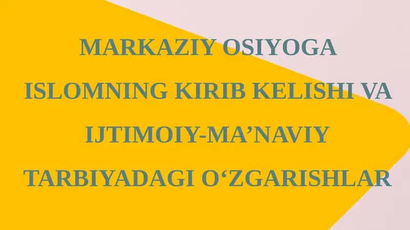 Markaziy Osiyoga Islomning Kirib Kelishi va Ijtimoiy-Ma’naviytarbiyadagi O‘zgarishlar
