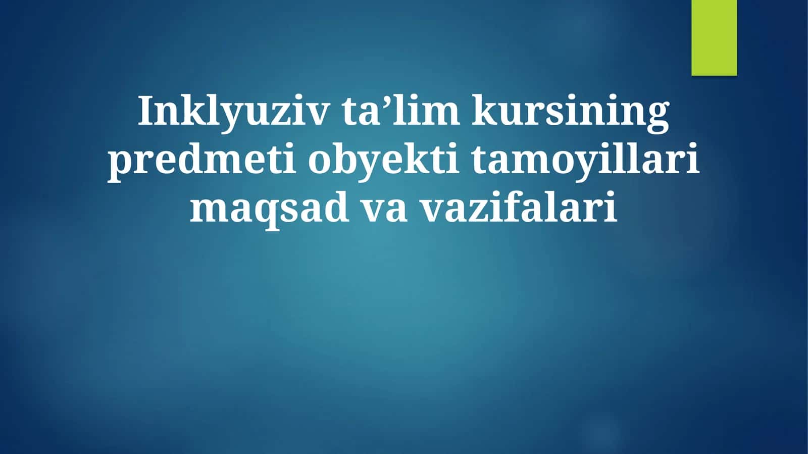 Inklyuziv taʼlim kursining predmeti obyekti tamoyillari maqsad va vazifalari