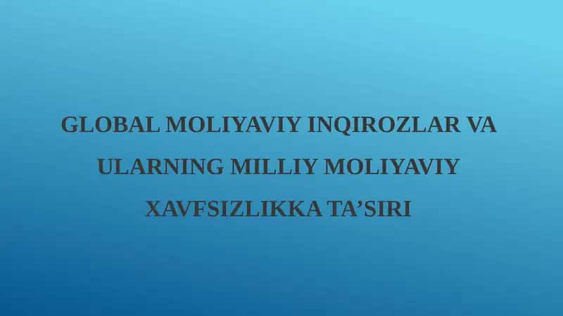 GLOBAL MOLIYAVIY INQIROZLAR VA ULARNING MILLIY MOLIYAVIY XAVFSIZLIKKA TA’SIRI