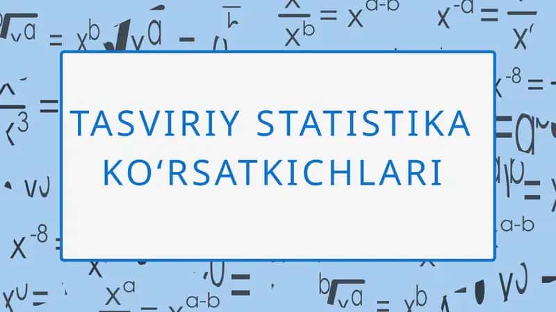 TASVIRIY STATISTIKA KO‘RSATKICHLARI