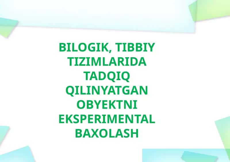 BILOGIK, TIBBIY TIZIMLARIDA TADQIQ QILINYATGAN OBYEKTNI EKSPERIMENTAL BAXOLASH