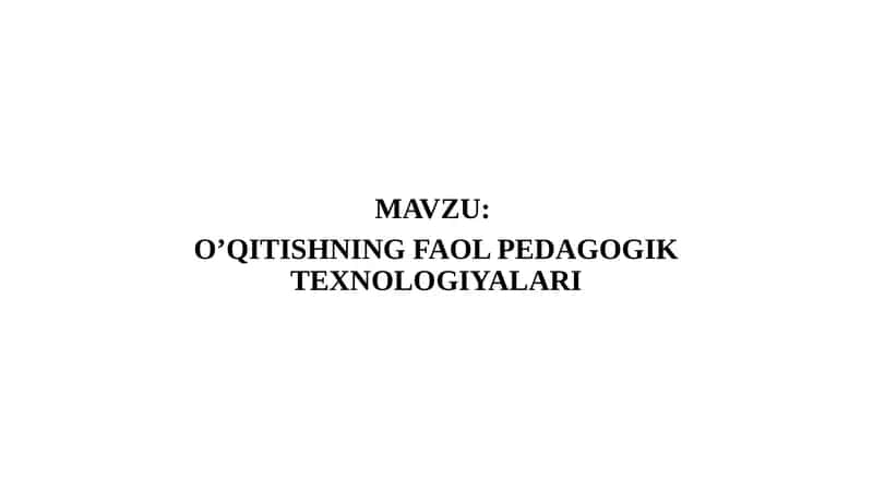 O’QITISHNING FAOL PEDAGOGIK TEXNOLOGIYALARI