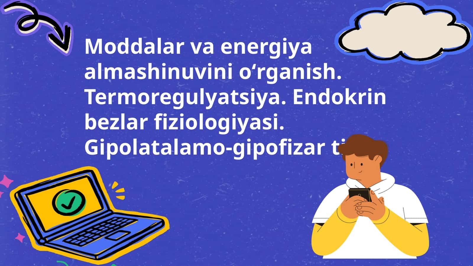 Moddalar va energiya almashinuvini oʻrganish. Termoregulyatsiya. Endokrin bezlar fiziologiyasi. Gipolatalamo-gipofizar tizim